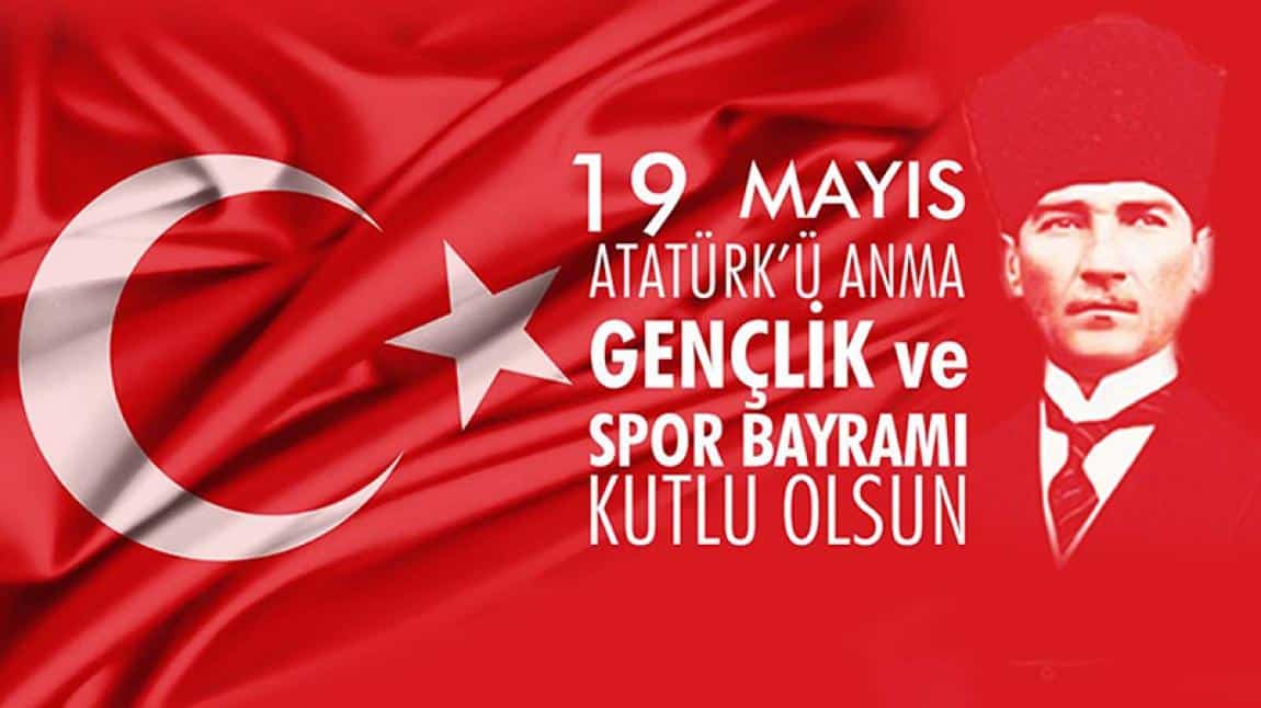 19 Mayıs Atatürk'ü Anma Gençlik ve Spor Bayramı Kutlu Olsun...